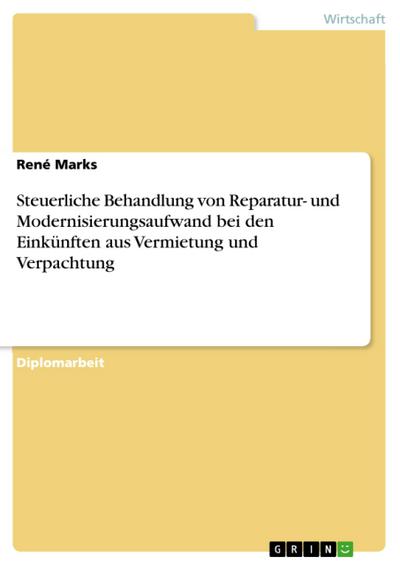 Steuerliche Behandlung von Reparatur- und Modernisierungsaufwand bei den Einkünften aus Vermietung und Verpachtung - René Marks