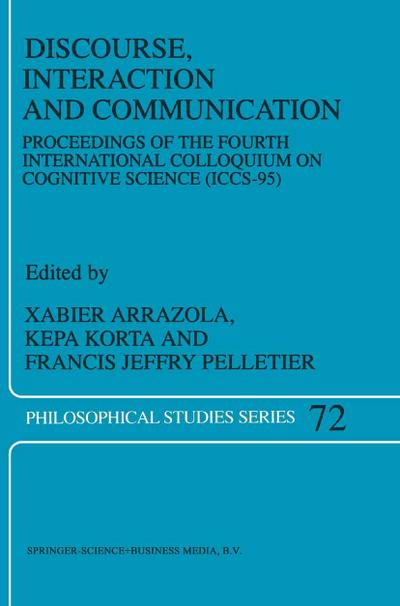 Discourse, Interaction and Communication : Proceedings of the Fourth International Colloquium on Cognitive Science (ICCS-95) - X. Arrazola