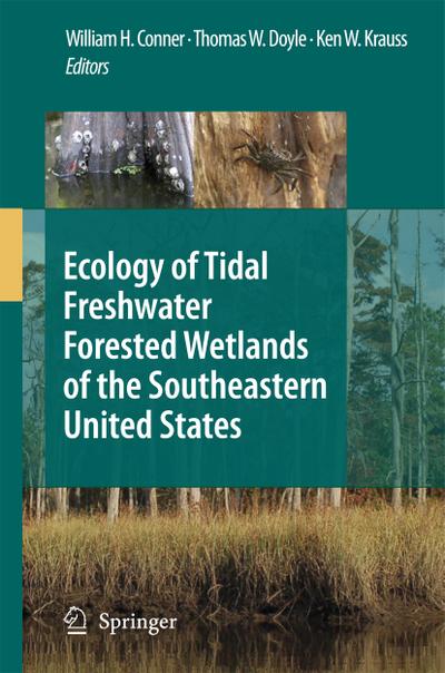Ecology of Tidal Freshwater Forested Wetlands of the Southeastern United States - William H. Conner