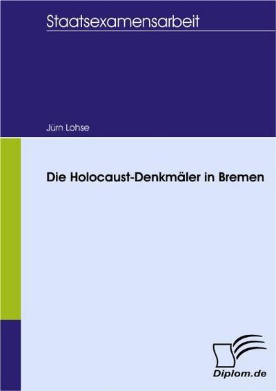 Die Holocaust-Denkmäler in Bremen - Jürn Lohse