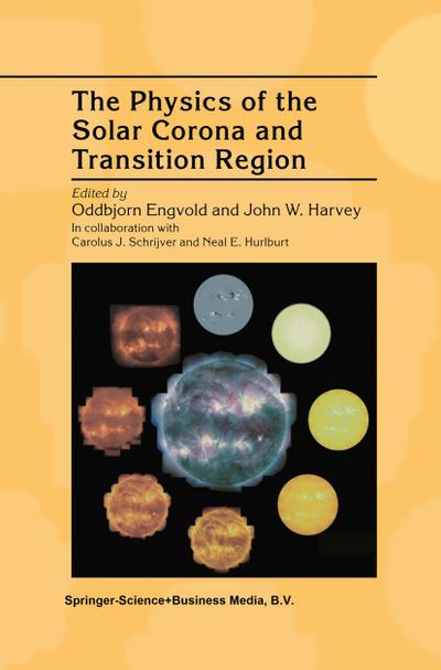 The Physics of the Solar Corona and Transition Region - Oddbjorn Engvold