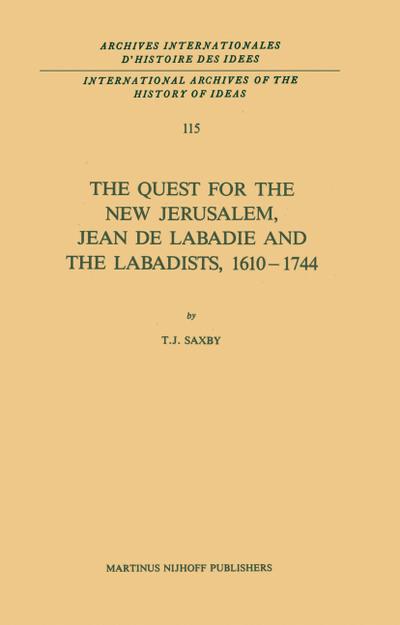 The Quest for the New Jerusalem, Jean de Labadie and the Labadists, 1610-1744 - T. J. Saxby