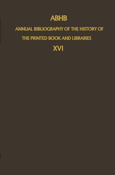 ABHB Annual Bibliography of the History of the Printed Book and Libraries : Volume 16: Publications of 1985 - H. Vervliet