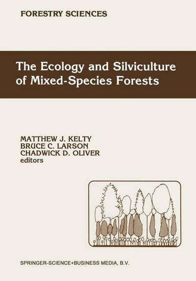 The Ecology and Silviculture of Mixed-Species Forests : A Festschrift for David M. Smith - M. J. Kelty