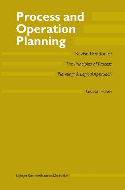 Process and Operation Planning : Revised Edition of The Principles of Process Planning: A Logical Approach - G. Halevi