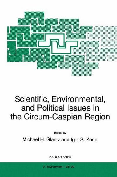 Scientific, Environmental, and Political Issues in the Circum-Caspian Region - Igor S. Zonn