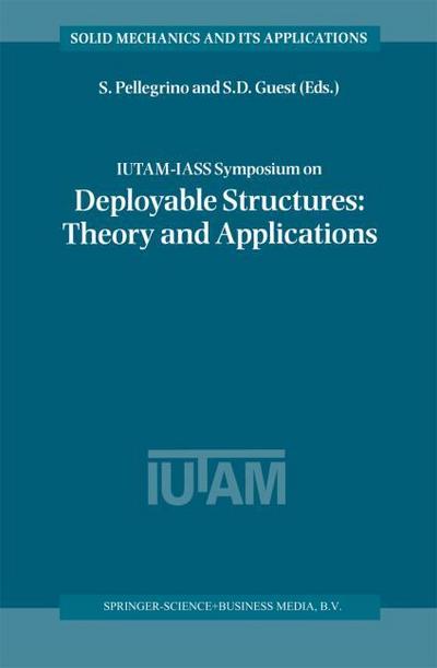 IUTAM-IASS Symposium on Deployable Structures: Theory and Applications : Proceedings of the IUTAM Symposium held in Cambridge, U.K., 6¿9 September 1998 - Simon D. Guest