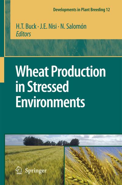 Wheat Production in Stressed Environments : Proceedings of the 7th International Wheat Conference, 27 November - 2 December 2005, Mar del Plata, Argentina - H. T. Buck