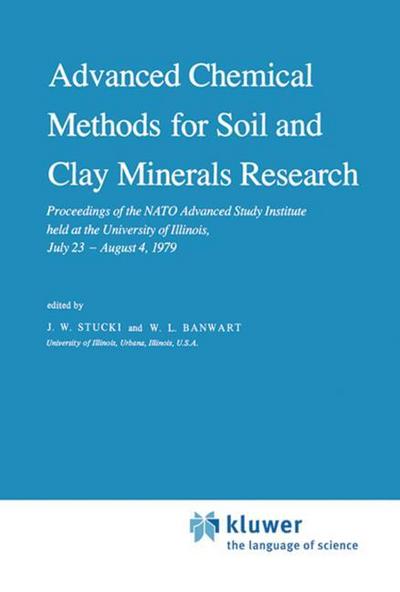 Advanced Chemical Methods for Soil and Clay Minerals Research : Proceedings of the NATO Advanced Study Institute held at the University of Illinois, July 23 - August 4, 1979 - W. L. Banwart