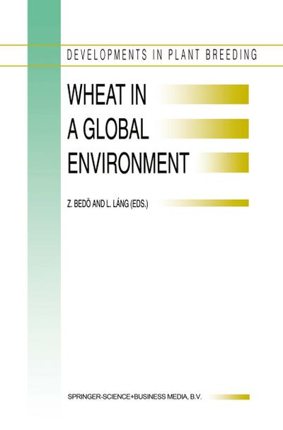 Wheat in a Global Environment : Proceedings of the 6th International Wheat Conference, 5-9 June 2000, Budapest, Hungary - L. Láng