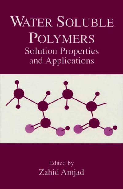 Water Soluble Polymers : Solution Properties and Applications - Zahid Amjad