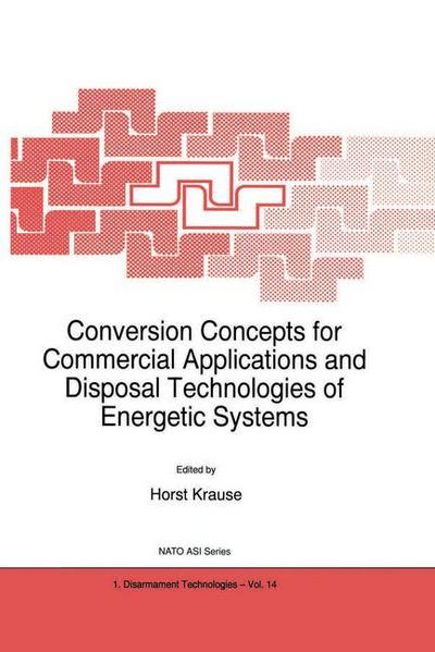 Conversion Concepts for Commercial Applications and Disposal Technologies of Energetic Systems - H. Krause