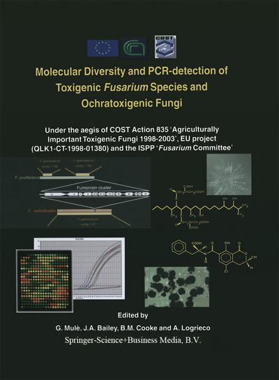 Molecular Diversity and PCR-detection of Toxigenic Fusarium Species and Ochratoxigenic Fungi : Under the aegis of COST Action 835 ¿Agriculturally Important Toxigenic Fungi 1998¿2003¿, EU project (QLK1-CT-1998-01380) and the ISPP ¿Fusarium Committee¿ - G. Mulè