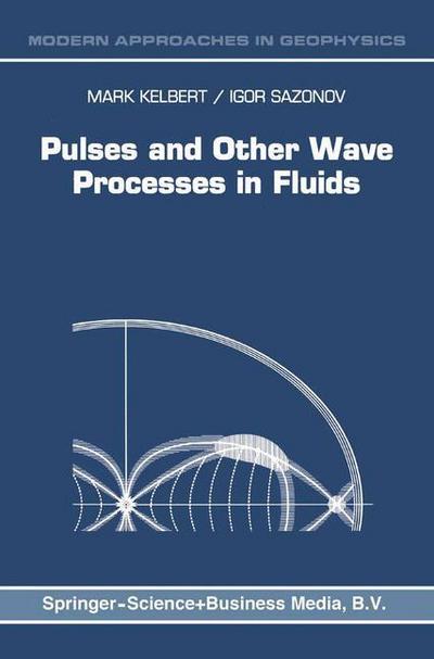 Pulses and Other Wave Processes in Fluids : An Asymptotical Approach to Initial Problems - I. A. Sazonov