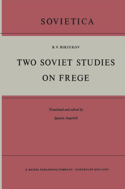 Two Soviet Studies on Frege : Translated from the Russian and edited by Ignacio Angelelli - B. V. Birjukov