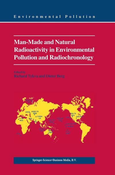 Man-Made and Natural Radioactivity in Environmental Pollution and Radiochronology - Dieter Berg