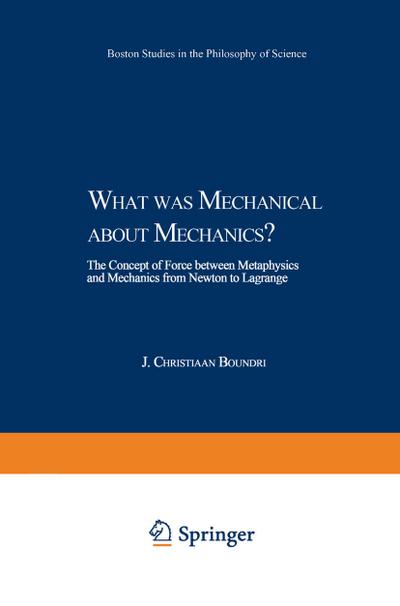 What was Mechanical about Mechanics : The Concept of Force between Metaphysics and Mechanics from Newton to Lagrange - J. C. Boudri
