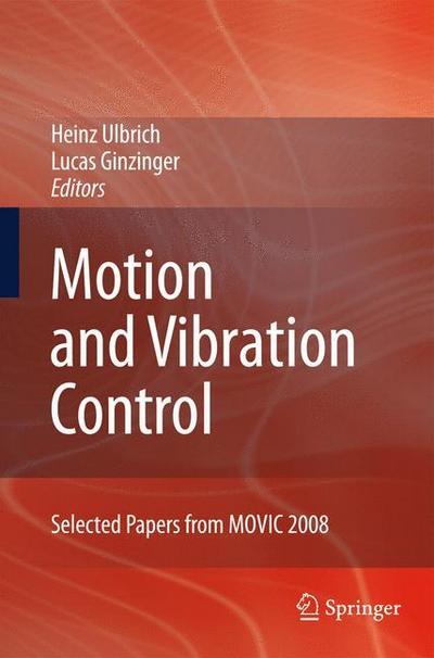 Motion and Vibration Control : Selected Papers from MOVIC 2008 - Lucas Ginzinger