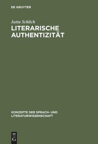 Literarische Authentizität : Prinzip und Geschichte - Jutta Schlich