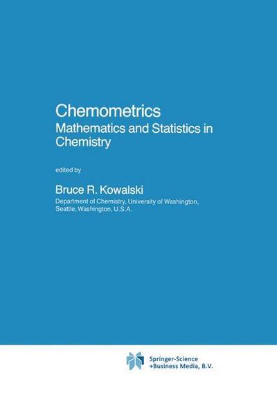 Chemometrics : Mathematics and Statistics in Chemistry - B. R. Kowalski