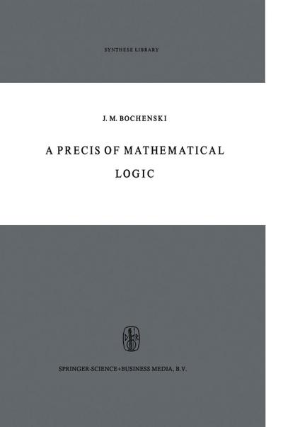 A Precis of Mathematical Logic - J. M. Bochenski
