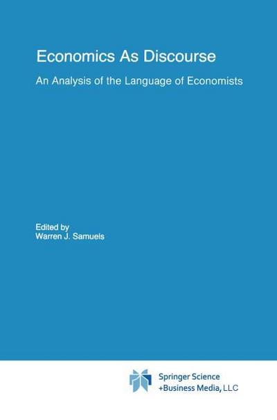 Economics As Discourse : An Analysis of the Language of Economists - Warren J. Samuels