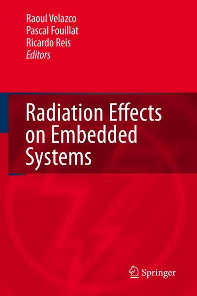 Radiation Effects on Embedded Systems - Raoul Velazco