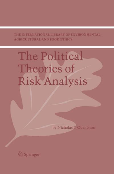The Political Theories of Risk Analysis - Nicholas P. Guehlstorf