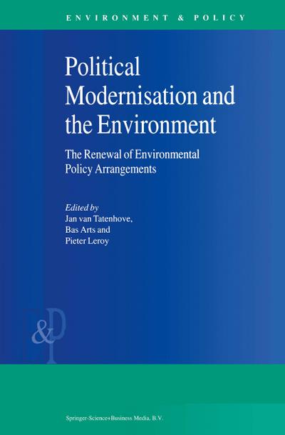 Political Modernisation and the Environment : The Renewal of Environmental Policy Arrangements - J. van Tatenhove