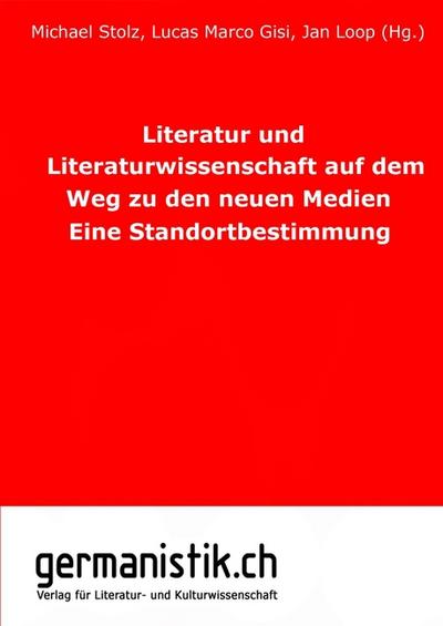 Literatur und Literaturwissenschaft auf dem Weg zu den neuen Medien : Eine Standortbestimmung - Michael Stolz