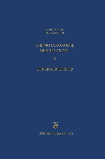 Chemotaxonomie der Pflanzen : Eine Übersicht über die Verbreitung und die systematische Bedeutung der Pflanzenstoffe - R. Hegnauer