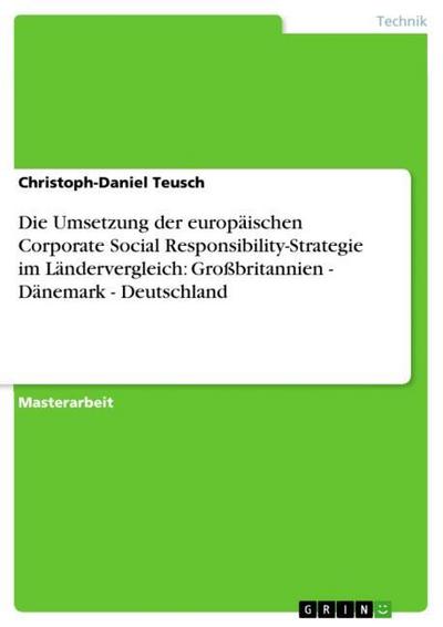 Die Umsetzung der europäischen Corporate Social Responsibility-Strategie im Ländervergleich: Großbritannien - Dänemark - Deutschland - Christoph-Daniel Teusch