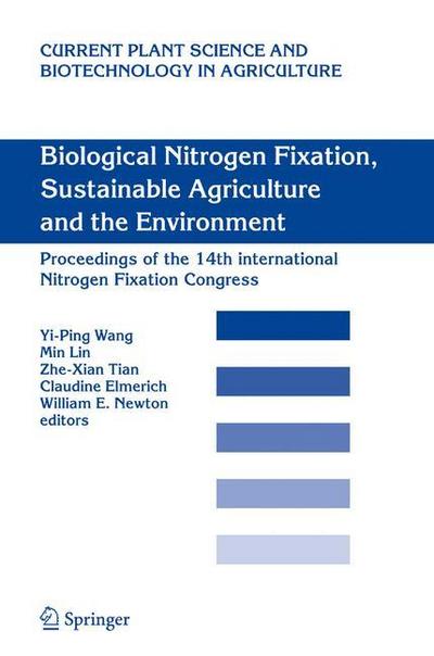 Biological Nitrogen Fixation, Sustainable Agriculture and the Environment : Proceedings of the 14th International Nitrogen Fixation Congress - Yi-Ping Wang