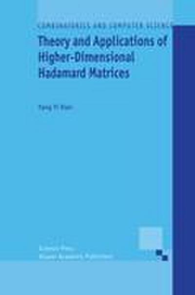 Theory and Applications of Higher-Dimensional Hadamard Matrices - Yang Yi Xian