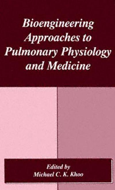 Bioengineering Approaches to Pulmonary Physiology and Medicine - M. C. K. Khoo