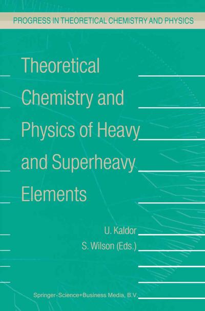 Theoretical Chemistry and Physics of Heavy and Superheavy Elements - Stephen Wilson
