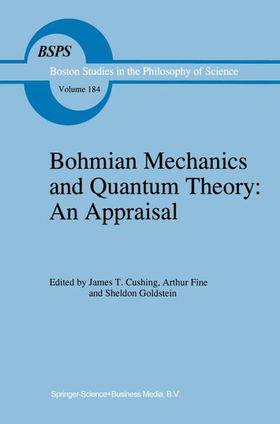 Bohmian Mechanics and Quantum Theory: An Appraisal - J. T. Cushing