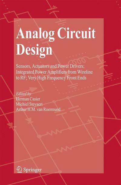 Analog Circuit Design : Sensors, Actuators and Power Drivers; Integrated Power Amplifiers from Wireline to RF; Very High Frequency Front Ends - Herman Casier