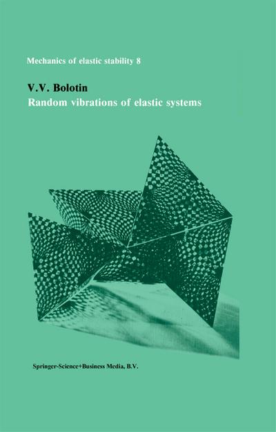 Random vibrations of elastic systems - V. V. Bolotin