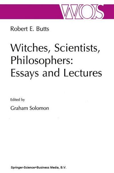 Witches, Scientists, Philosophers: Essays and Lectures - Robert E. Butts