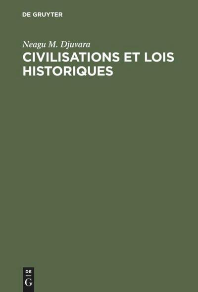 Civilisations et lois historiques : Essai d'étude comparée des civilisations - Neagu M. Djuvara