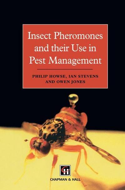 Insect Pheromones and their Use in Pest Management - P. Howse
