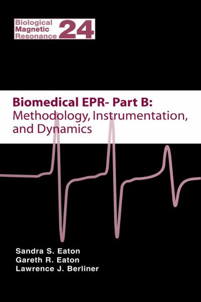 Biomedical EPR - Part B: Methodology, Instrumentation, and Dynamics - Sandra S. Eaton