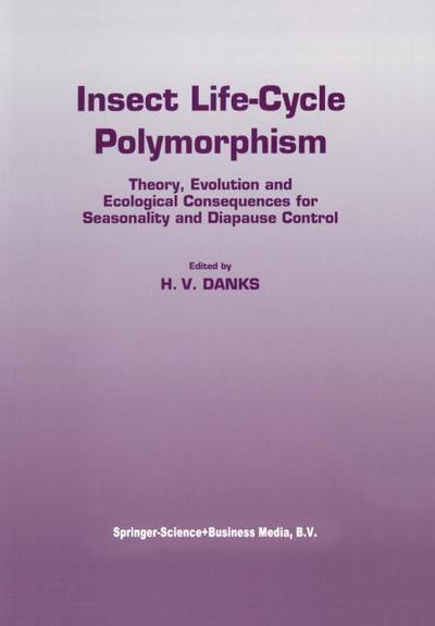 Insect life-cycle polymorphism : Theory, evolution and ecological consequences for seasonality and diapause control - H. V. Danks