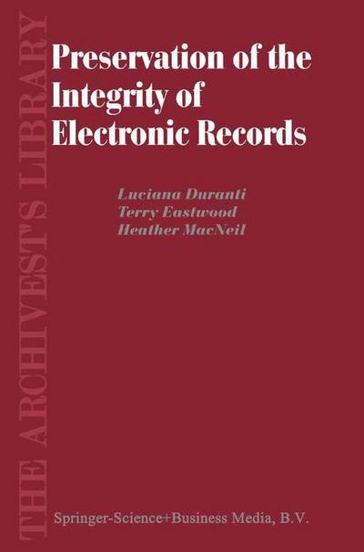 Preservation of the Integrity of Electronic Records - L. Duranti