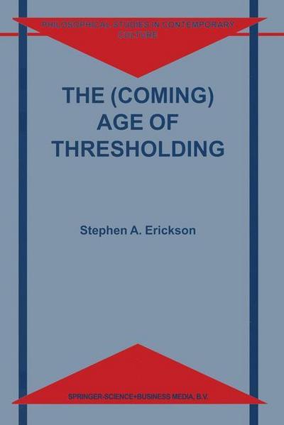 The (Coming) Age of Thresholding - S. A. Erickson
