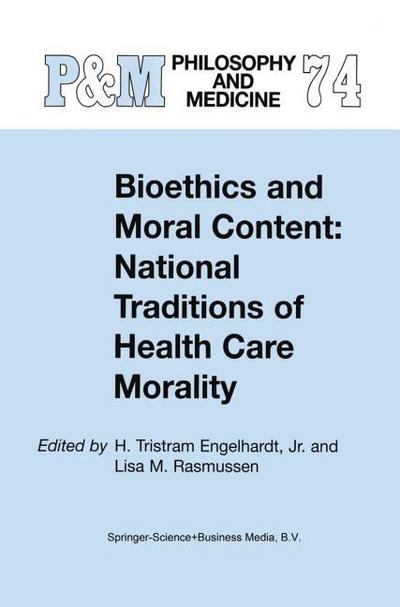 Bioethics and Moral Content: National Traditions of Health Care Morality : Papers dedicated in tribute to Kazumasa Hoshino - L. M. Rasmussen