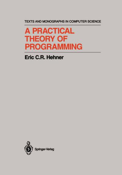 A Practical Theory of Programming - Eric C. R. Hehner