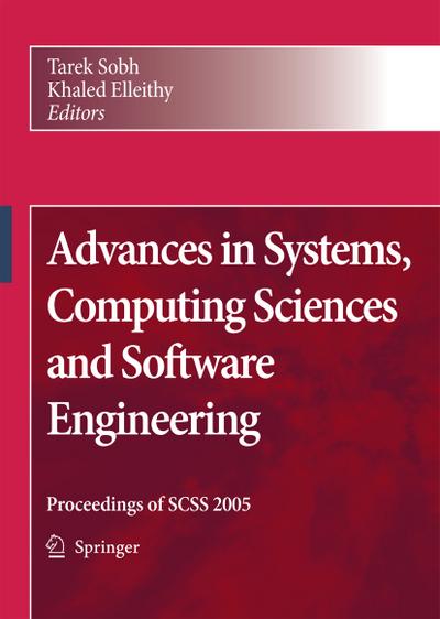 Advances in Systems, Computing Sciences and Software Engineering : Proceedings of SCSS 2005 - Khaled Elleithy