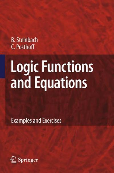 Logic Functions and Equations : Examples and Exercises - Christian Posthoff